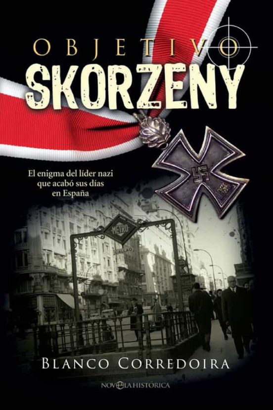 Portada de Operación Skorzeny. El enigma del líder nazi que acabó sus días en España