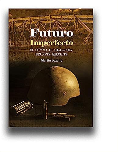 Portada de Futuro imperfecto. El Jarama, Guadalajara, Brunete, Belchite