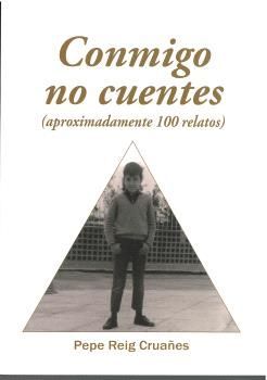 Portada de Conmigo no cuentes (aproximadamente 100 relatos)