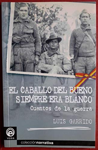 Portada de El caballo del bueno siempre era blanco. Cuentos de la guerra